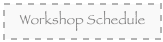 Workshop Schedule